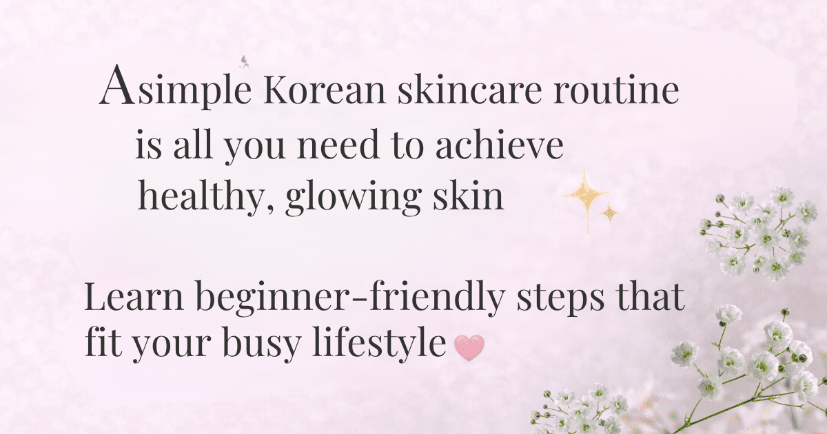 Korean skincare routine products including cleanser, essence, serum, moisturizer, and sunscreen arranged on a soft aesthetic background for glowing skin